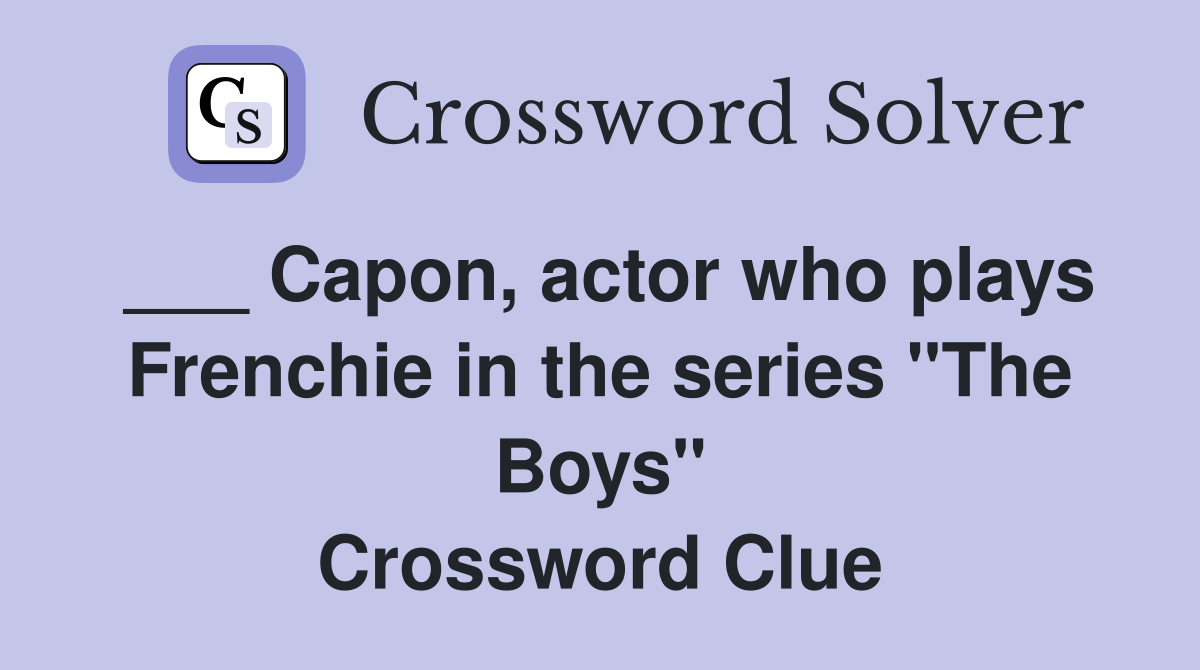 Capon, actor who plays Frenchie in the series "The Boys" Crossword